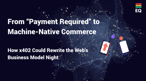From “Payment Required” to Machine-Native Commerce: How x402 Could Rewrite the Web’s Business Model